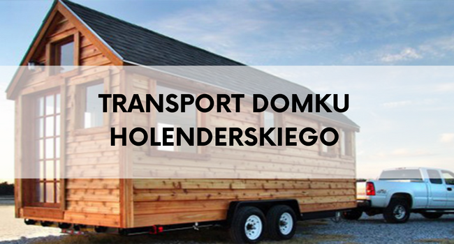 Transport domków holenderskich